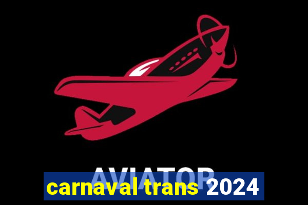 carnaval trans 2024